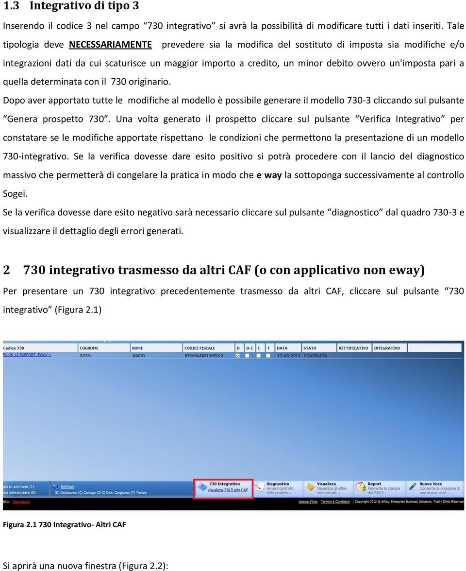 un'imposta pari a quella determinata con il 730 originario. Dopo aver apportato tutte le modifiche al modello è possibile generare il modello 730-3 cliccando sul pulsante Genera prospetto 730.