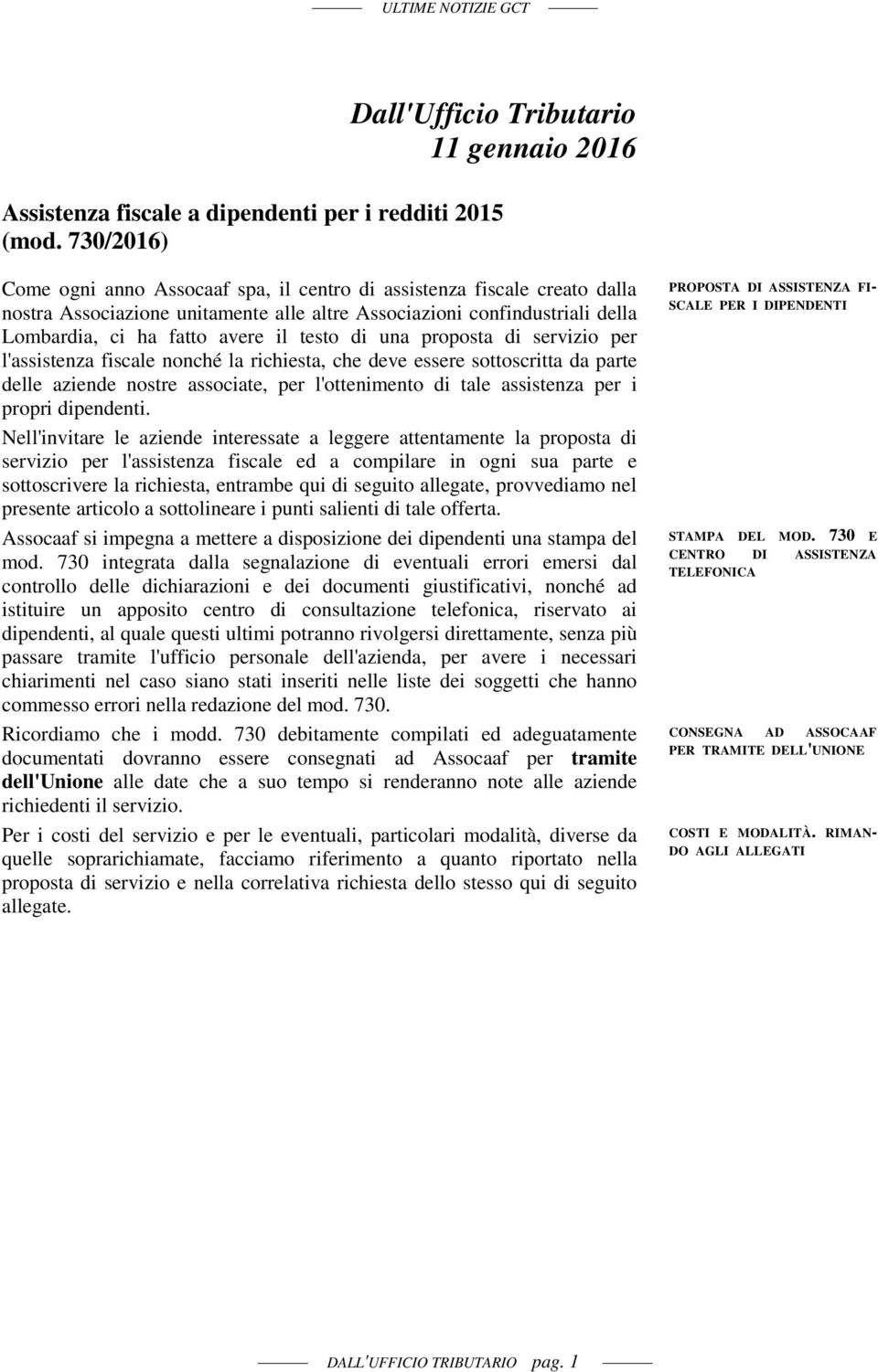 di una proposta di servizio per l'assistenza fiscale nonché la richiesta, che deve essere sottoscritta da parte delle aziende nostre associate, per l'ottenimento di tale assistenza per i propri