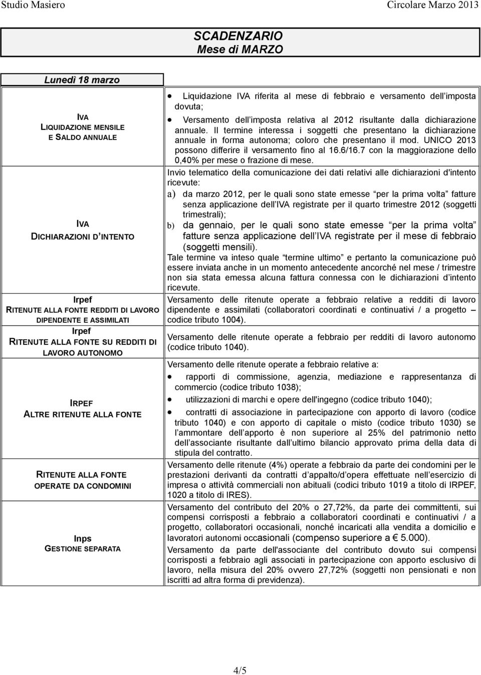 Versamento dell imposta relativa al 2012 risultante dalla dichiarazione annuale.