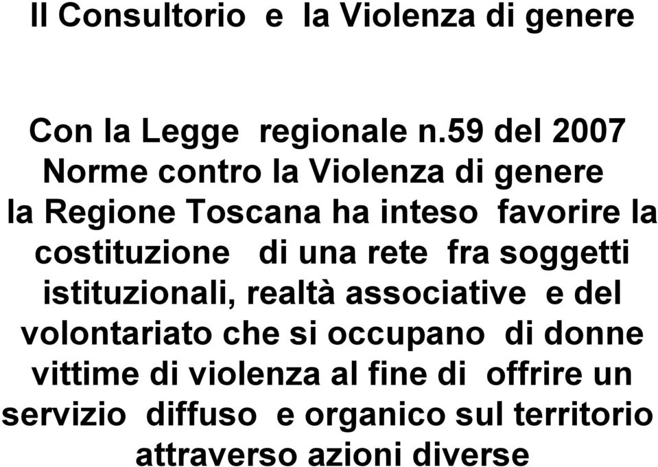 costituzione di una rete fra soggetti istituzionali, realtà associative e del volontariato che