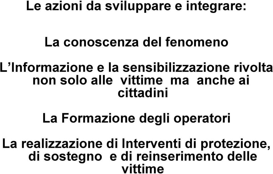 anche ai cittadini La Formazione degli operatori La realizzazione di