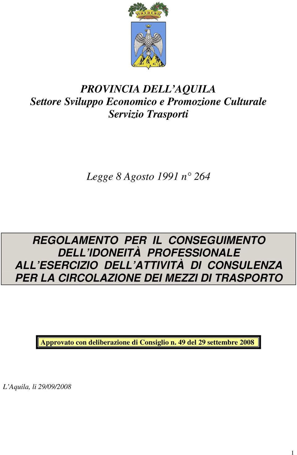 PROFESSIONALE ALL ESERCIZIO DELL ATTIVITÀ DI CONSULENZA PER LA CIRCOLAZIONE DEI MEZZI DI