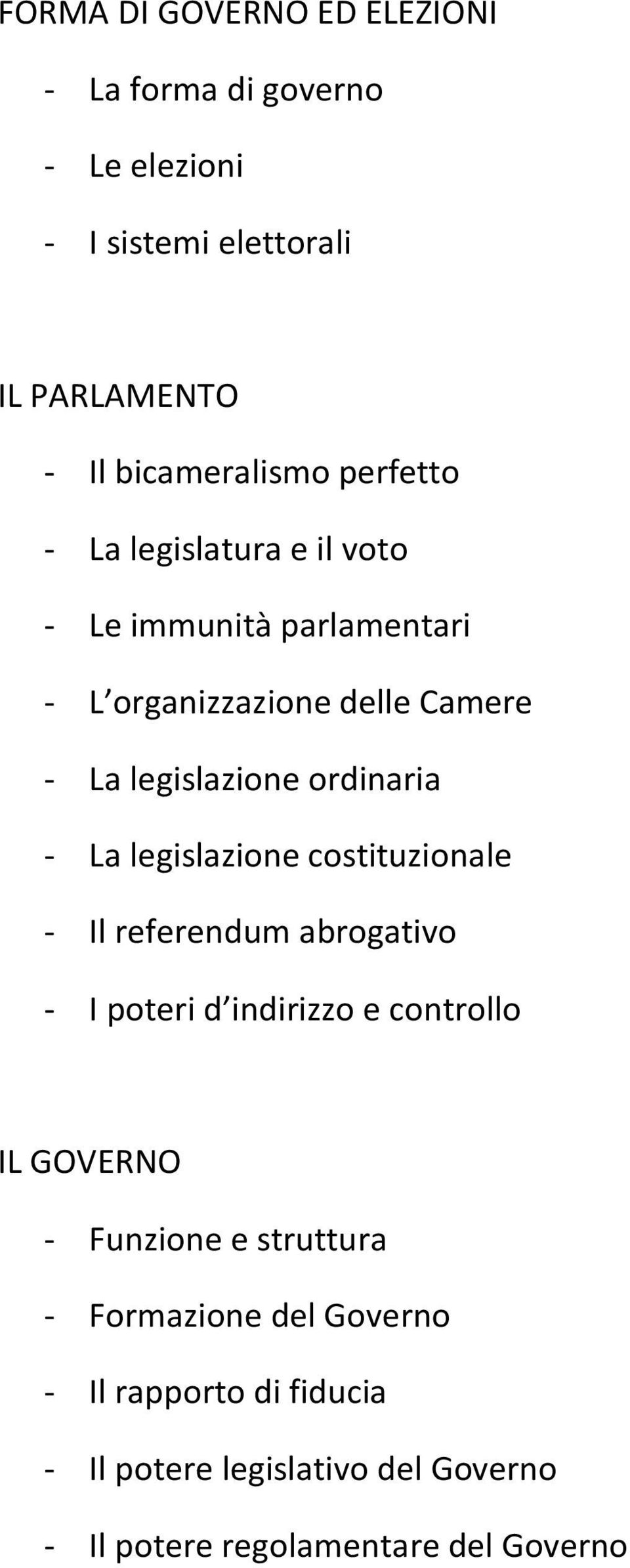 - La legislazione costituzionale - Il referendum abrogativo - I poteri d indirizzo e controllo IL GOVERNO - Funzione e