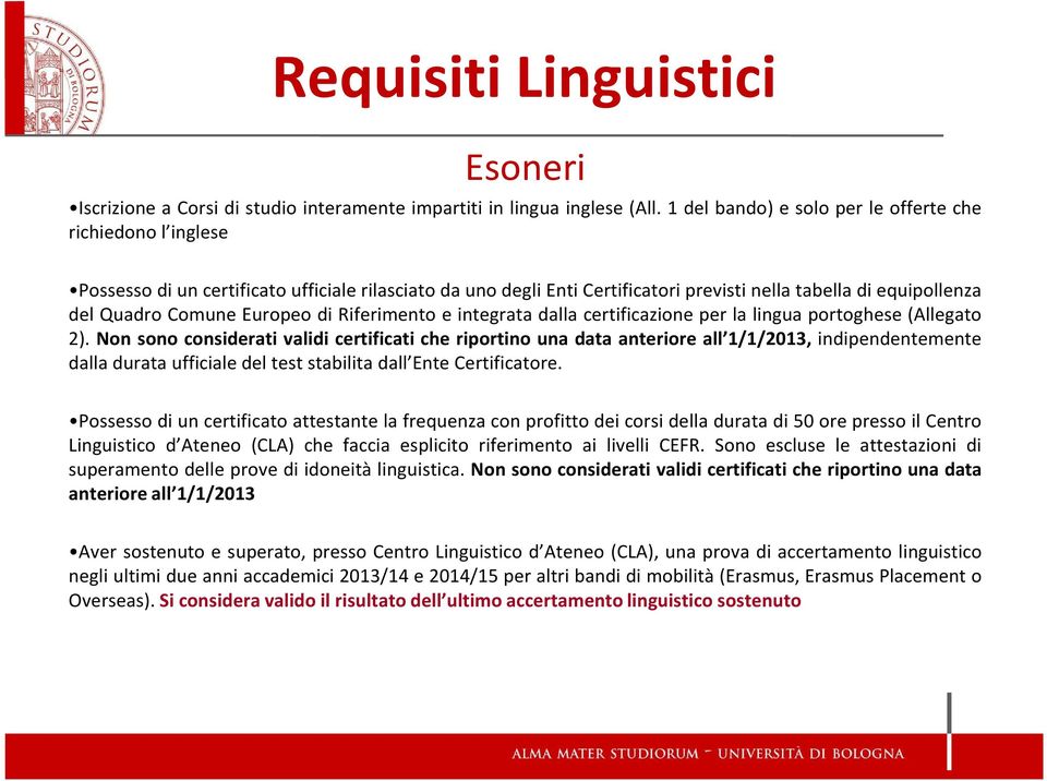 Europeo di Riferimento e integrata dalla certificazione per la lingua portoghese (Allegato 2).
