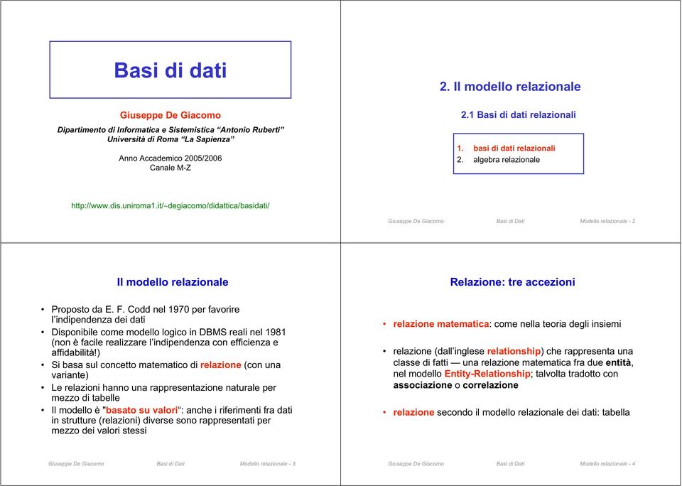 it/ degiacomo/didattica/basidati/ Giuseppe De Giacomo asi di Dati Modello relazionale - 2 Il modello relazionale Proposto da E. F.