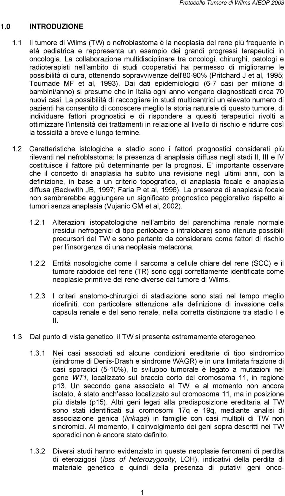 dell'80-90% (Pritchard J et al, 1995; Tournade MF et al, 1993).