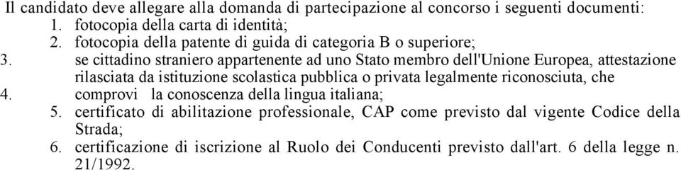 se cittadino straniero appartenente ad uno Stato membro dell'unione Europea, attestazione rilasciata da istituzione scolastica pubblica o privata