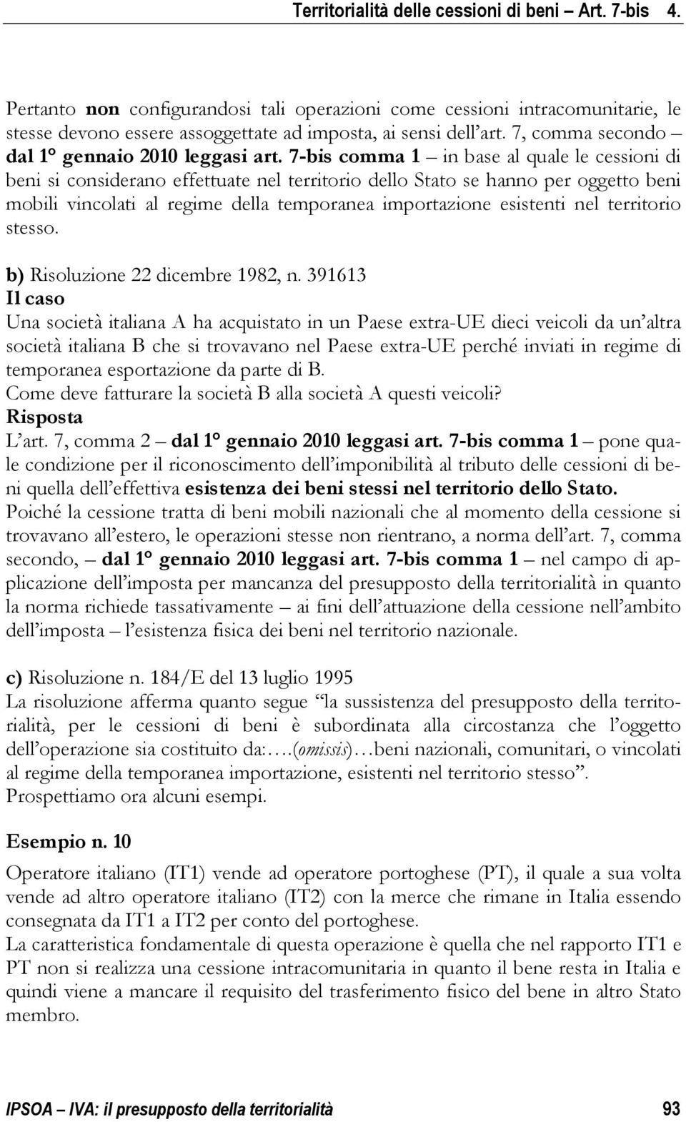 nel territorio stesso. b) Risoluzione 22 dicembre 1982, n.