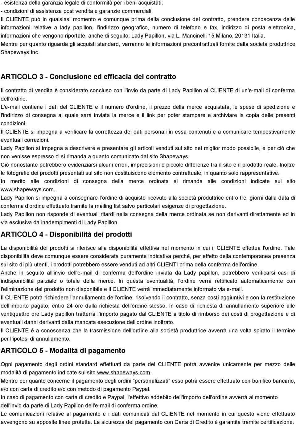 fax, indirizzo di posta elettronica, informazioni che vengono riportate, anche di seguito: Lady Papillon, via L. Mancinelli 15 Milano, 20131 Italia.