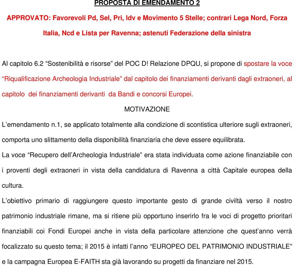 Relazione DPQU, si propone di spostare la voce Riqualificazione Archeologia Industriale dal capitolo dei finanziamenti derivanti dagli extraoneri, al capitolo dei finanziamenti derivanti da Bandi e