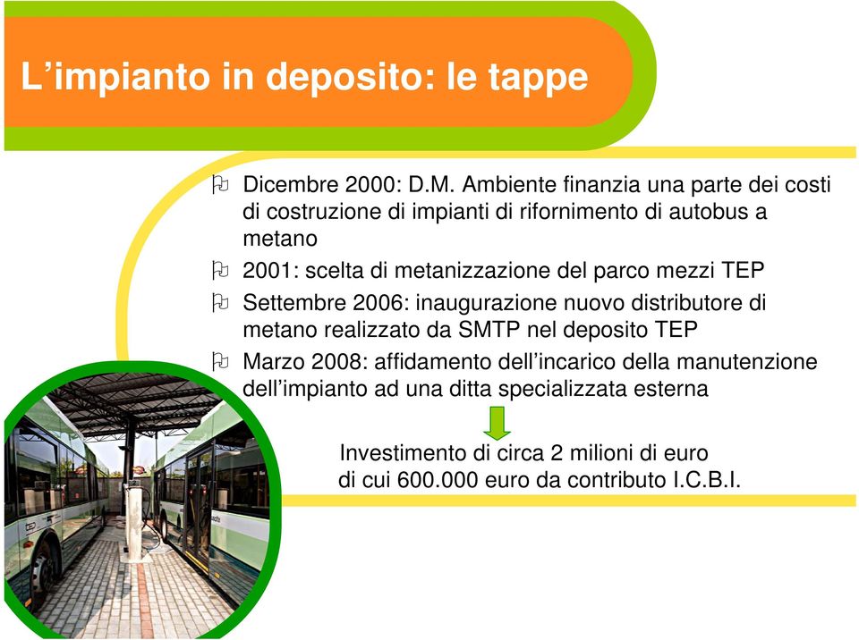 metanizzazione del parco mezzi TEP Settembre 2006: inaugurazione nuovo distributore di metano realizzato da SMTP nel