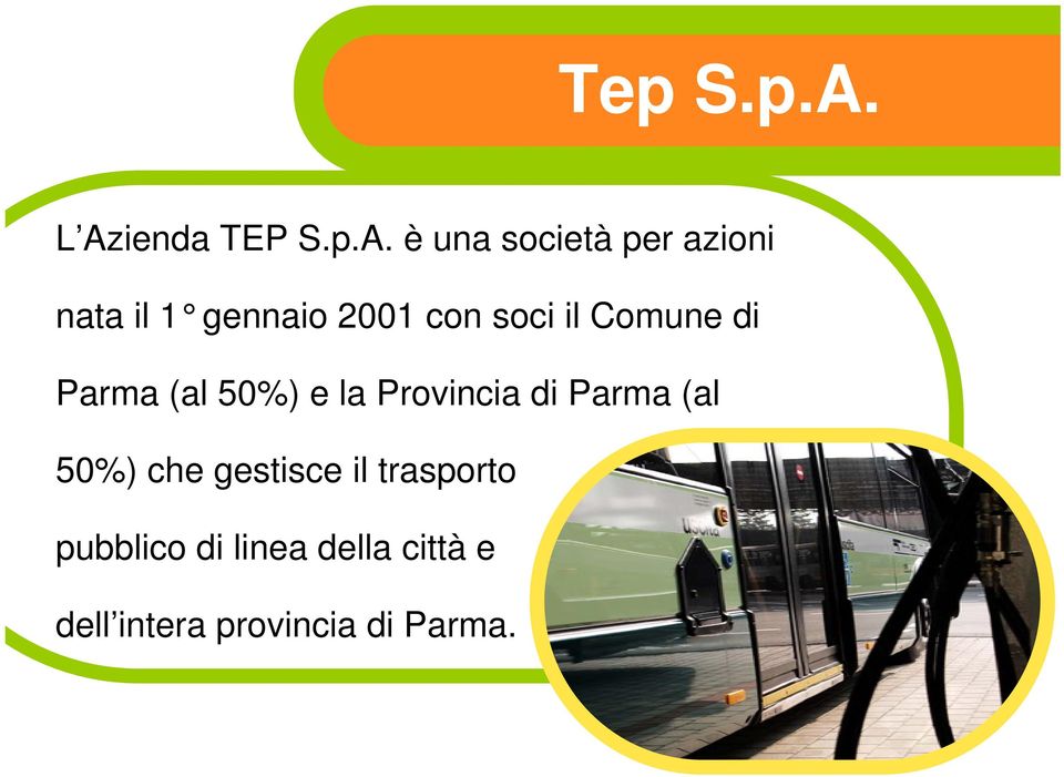 gennaio 2001 con soci il Comune di Parma (al 50%) e la