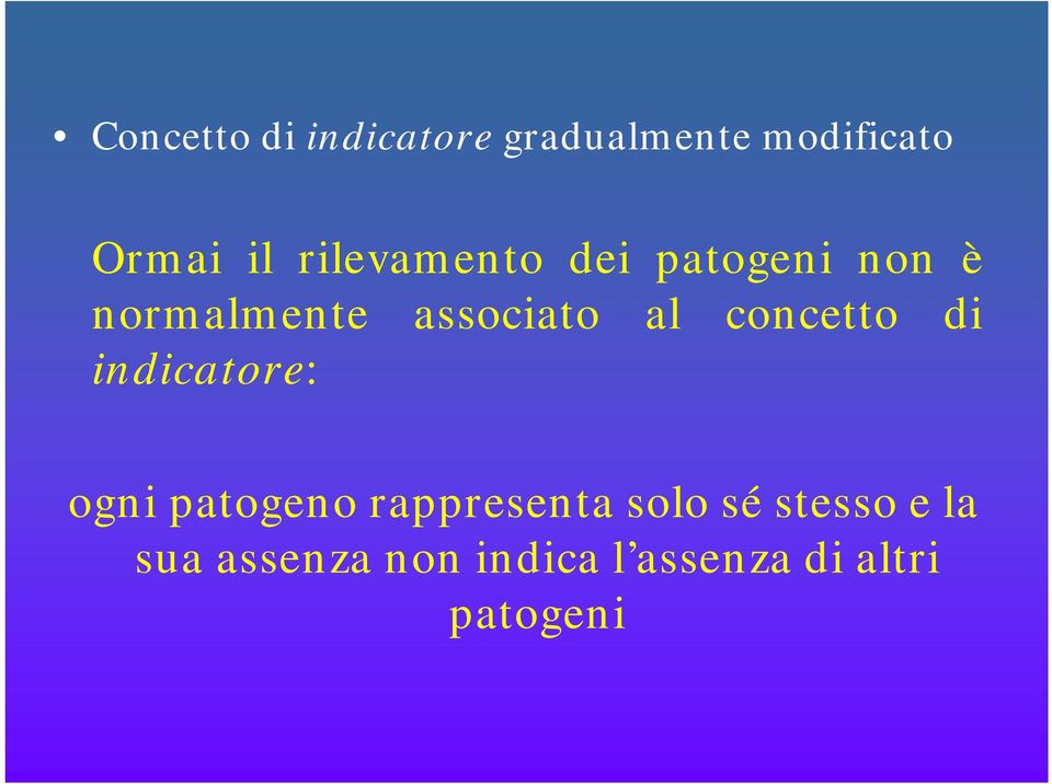 concetto di indicatore: ogni patogeno rappresenta solo sé