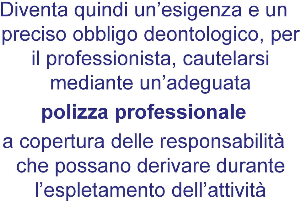 un adeguata polizza professionale a copertura delle