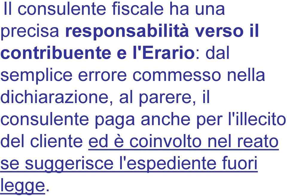 dichiarazione, al parere, il consulente paga anche per l'illecito