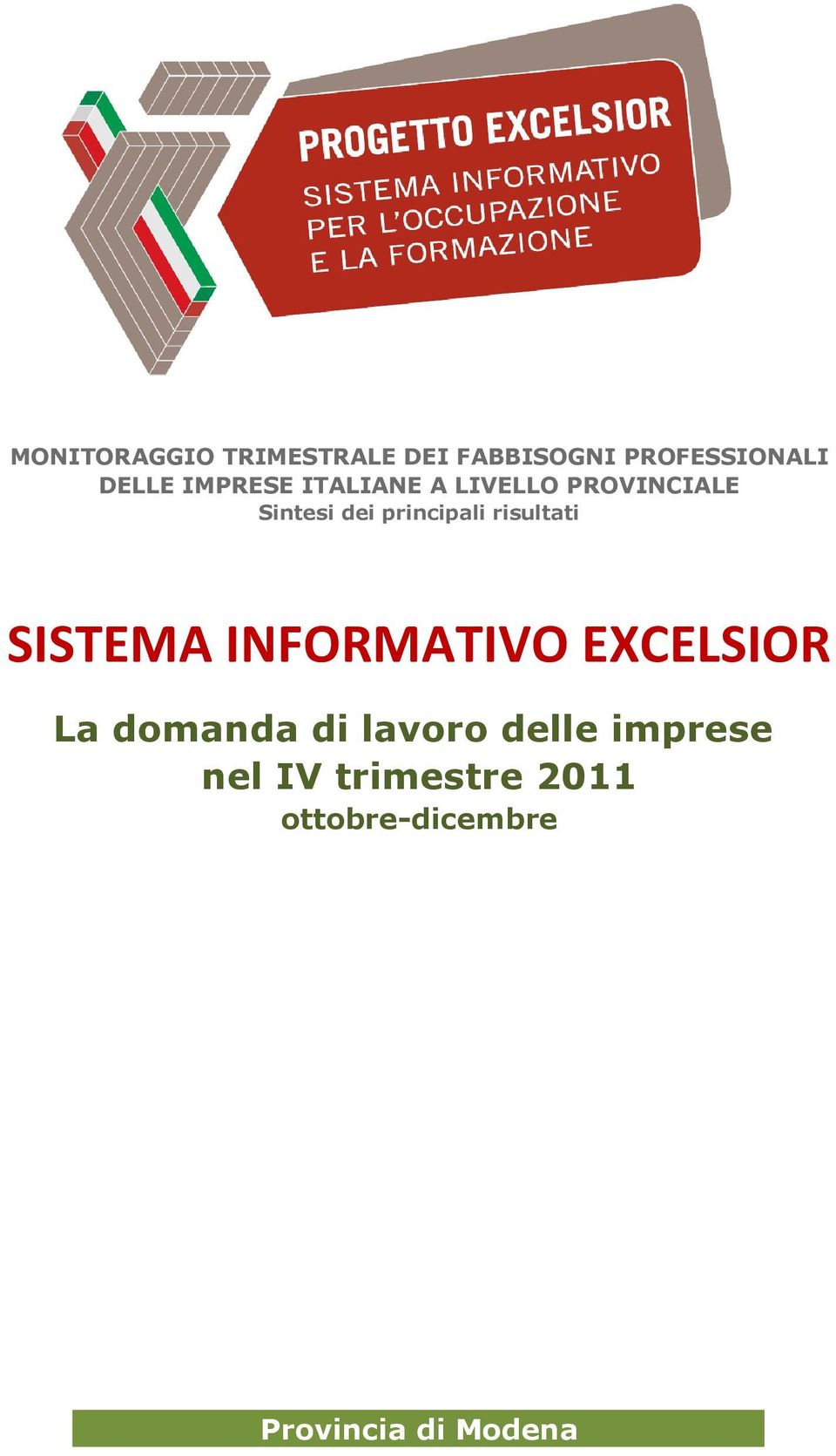 risultati SISTEMA INFORMATIVO EXCELSIOR La domanda di lavoro