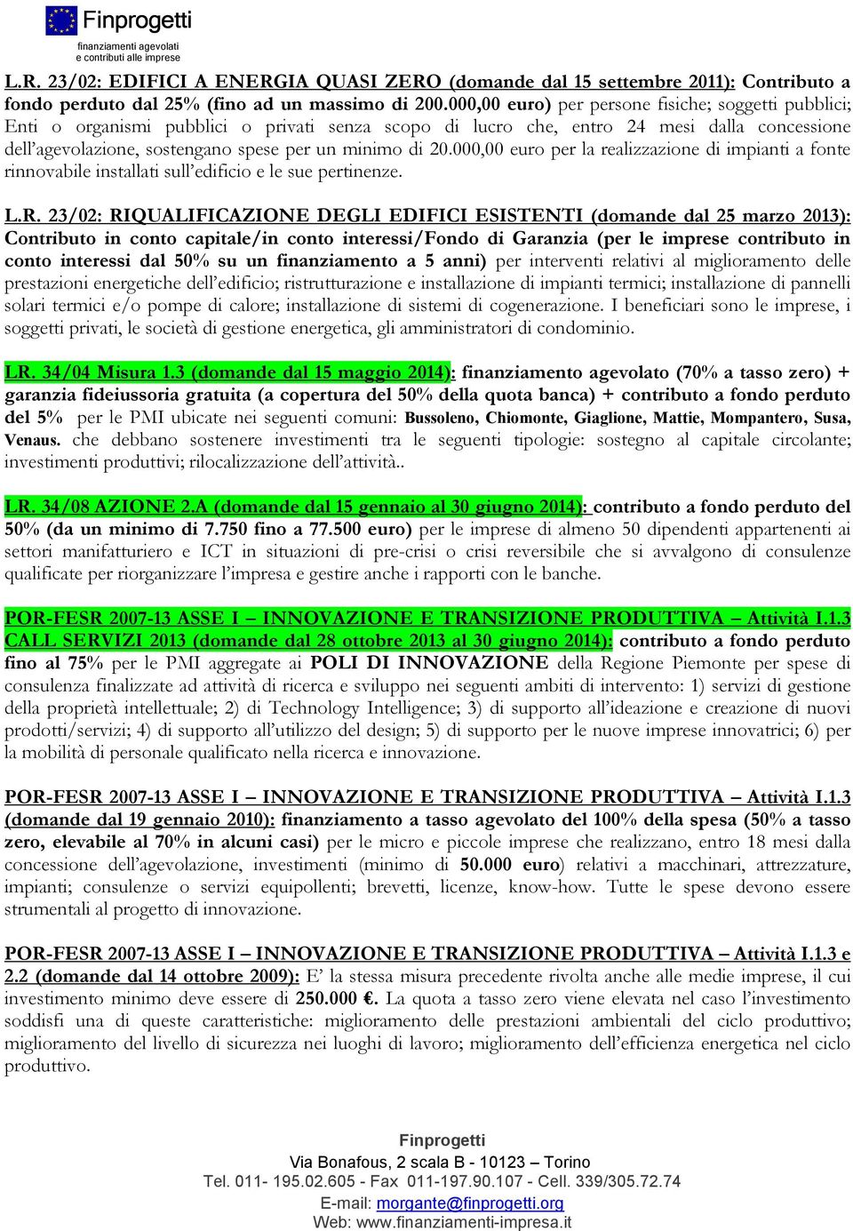 20.000,00 euro per la realizzazione di impianti a fonte rinnovabile installati sull edificio e le sue pertinenze. L.R.