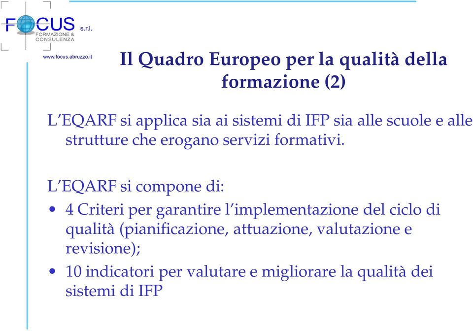 L EQARF si compone di: 4 Criteri per garantire l implementazione del ciclo di qualità