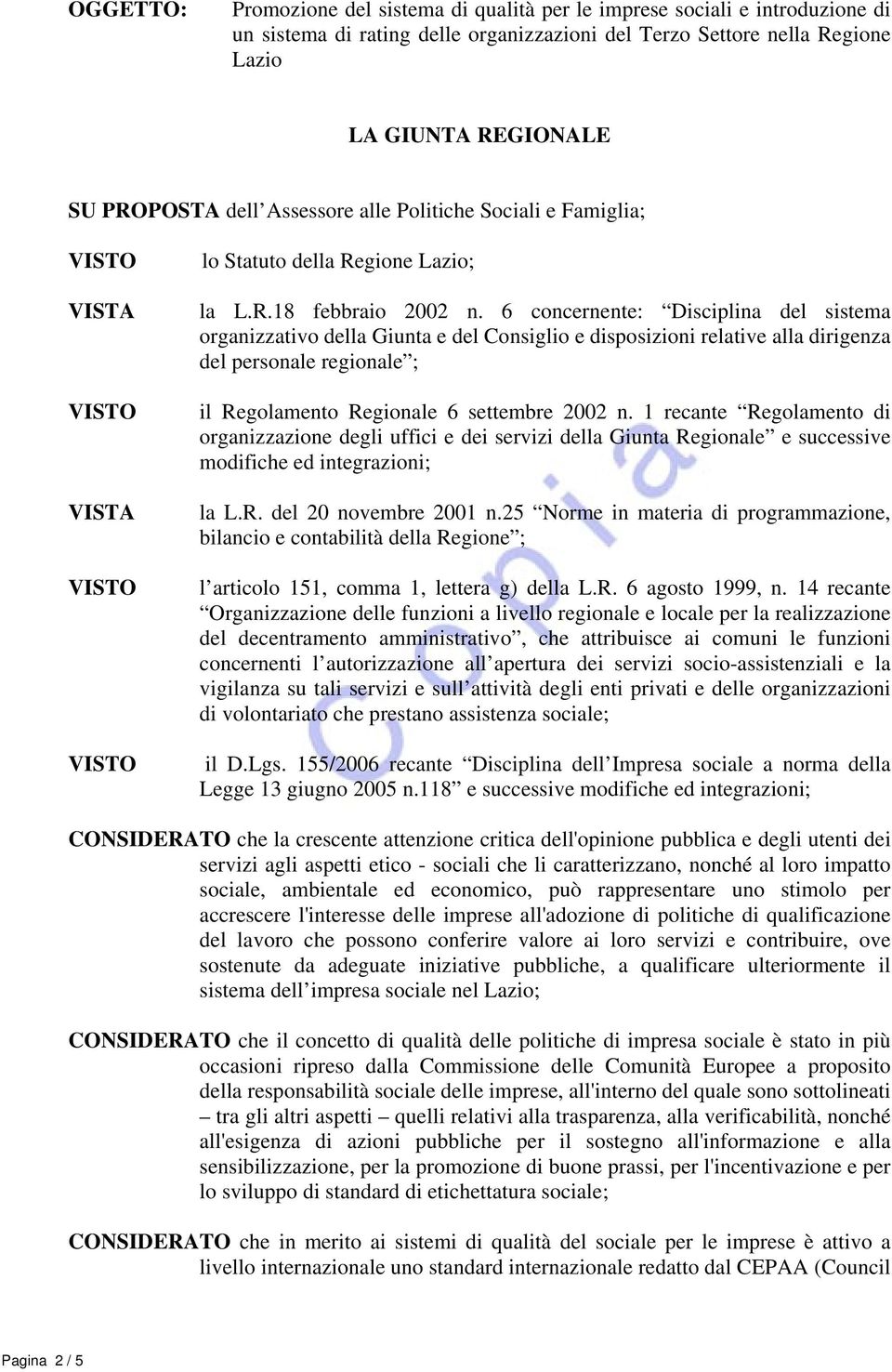 6 concernente: Disciplina del sistema organizzativo della Giunta e del Consiglio e disposizioni relative alla dirigenza del personale regionale ; il Regolamento Regionale 6 settembre 2002 n.