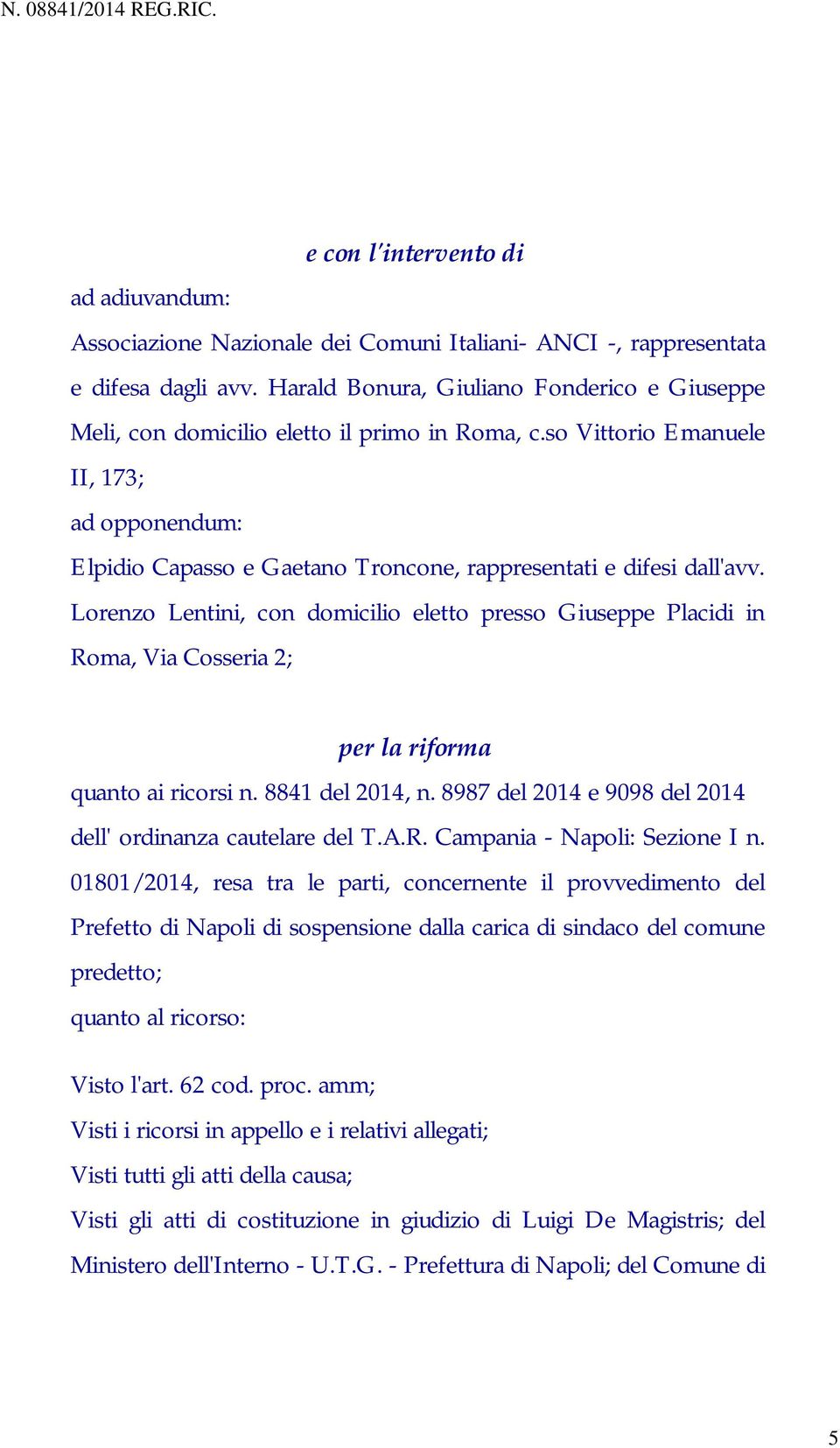 so Vittorio Emanuele II, 173; ad opponendum: Elpidio Capasso e Gaetano Troncone, rappresentati e difesi dall'avv.