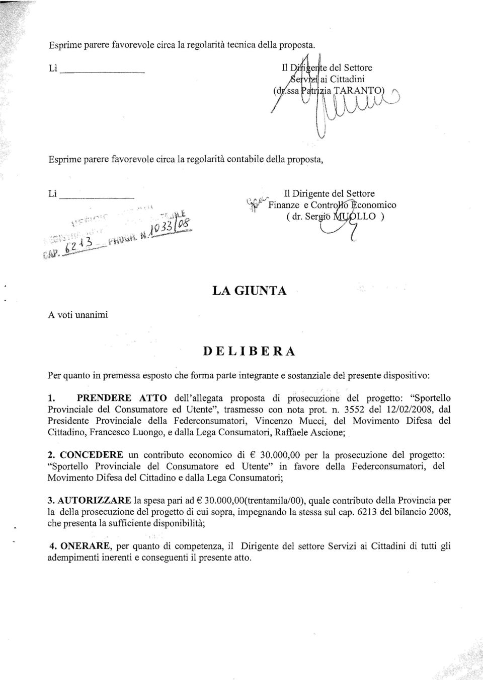 _// LA GIUNTA A voti unanimi DELIBERA Per quanto in premessa esposto che forma parte integrante e sostanziale del presente dispositivo: 1.