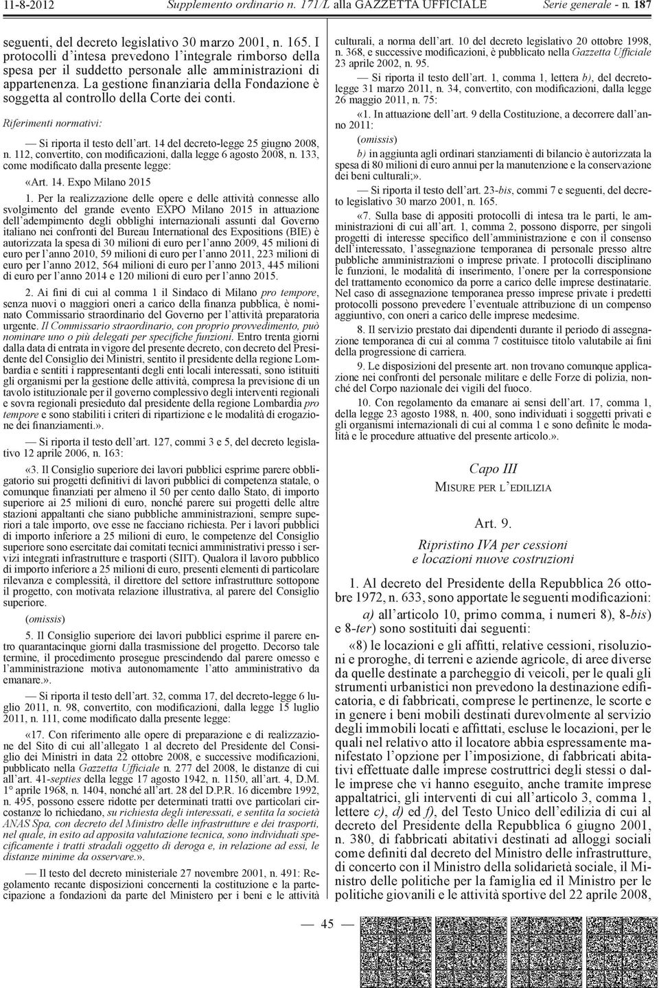 112, convertito, con modificazioni, dalla legge 6 agosto 2008, n. 133, come modificato dalla presente legge: «Art. 14. Expo Milano 2015 1.