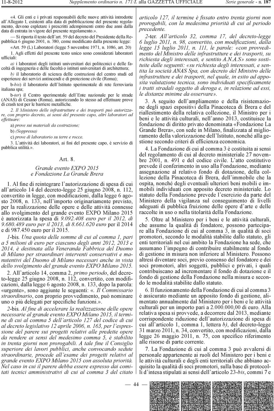 380, come modificato dalla presente legge: «Art. 59 (L) Laboratori (legge 5 novembre 1971, n. 1086, art. 20) 1.