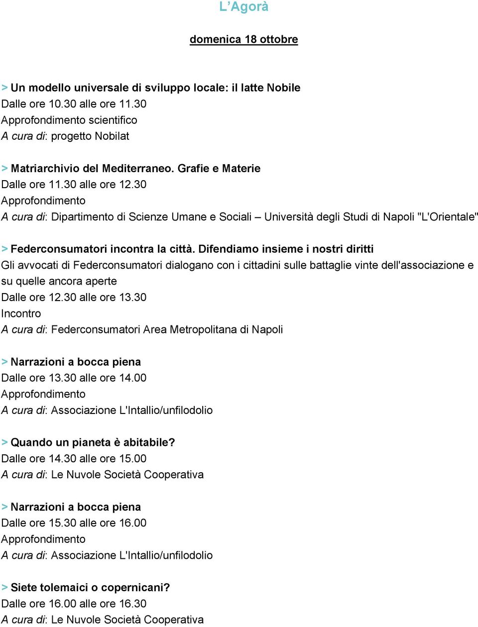 Difendiamo insieme i nostri diritti Gli avvocati di Federconsumatori dialogano con i cittadini sulle battaglie vinte dell'associazione e su quelle ancora aperte Dalle ore 12.30 alle ore 13.