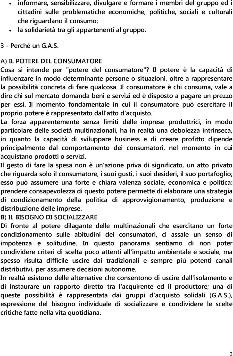 Il potere è la capacità di influenzare in modo determinante persone o situazioni, oltre a rappresentare la possibilità concreta di fare qualcosa.