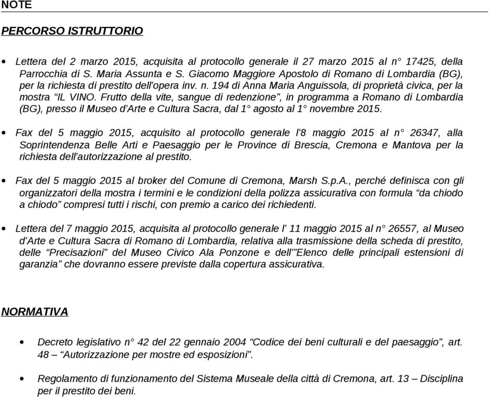 Frutto della vite, sangue di redenzione, in programma a Romano di Lombardia (BG), presso il Museo d Arte e Cultura Sacra, dal 1 agosto al 1 novembre 2015.