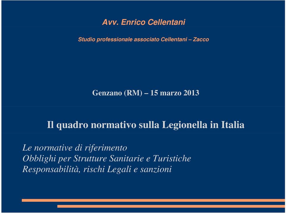 Legionella in Italia Le normative di riferimento Obblighi per