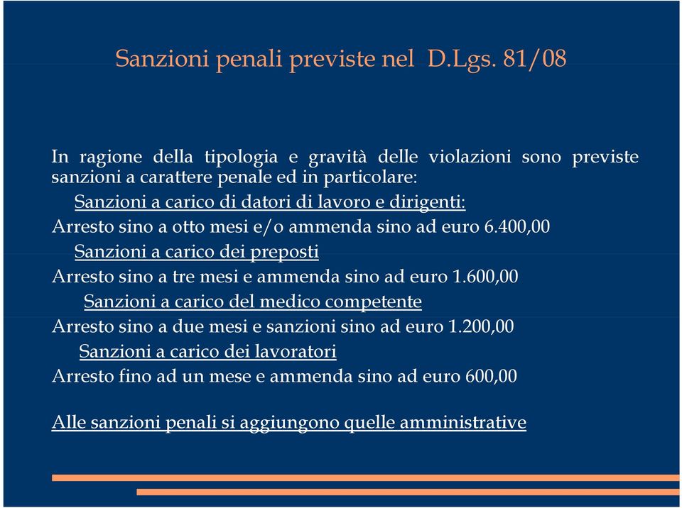 di lavoro e dirigenti: Arresto sino a otto mesi e/o ammenda sino ad euro 6.