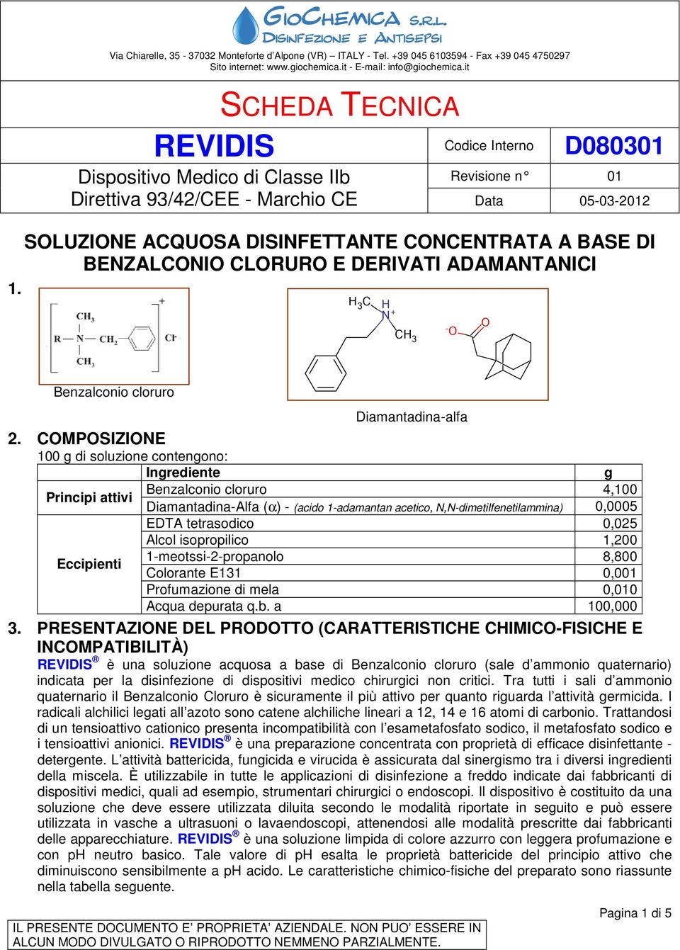 BENZALCONIO CLORURO E DERIVATI ADAMANTANICI H 3 C H N + CH 3 O O Benzalconio cloruro 2.