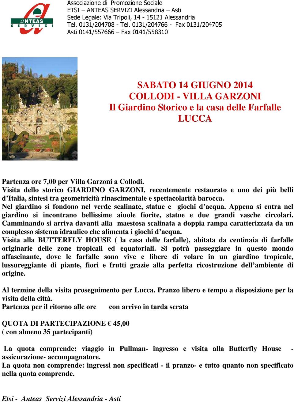 Nel giardino si fondono nel verde scalinate, statue e giochi d acqua. Appena si entra nel giardino si incontrano bellissime aiuole fiorite, statue e due grandi vasche circolari.