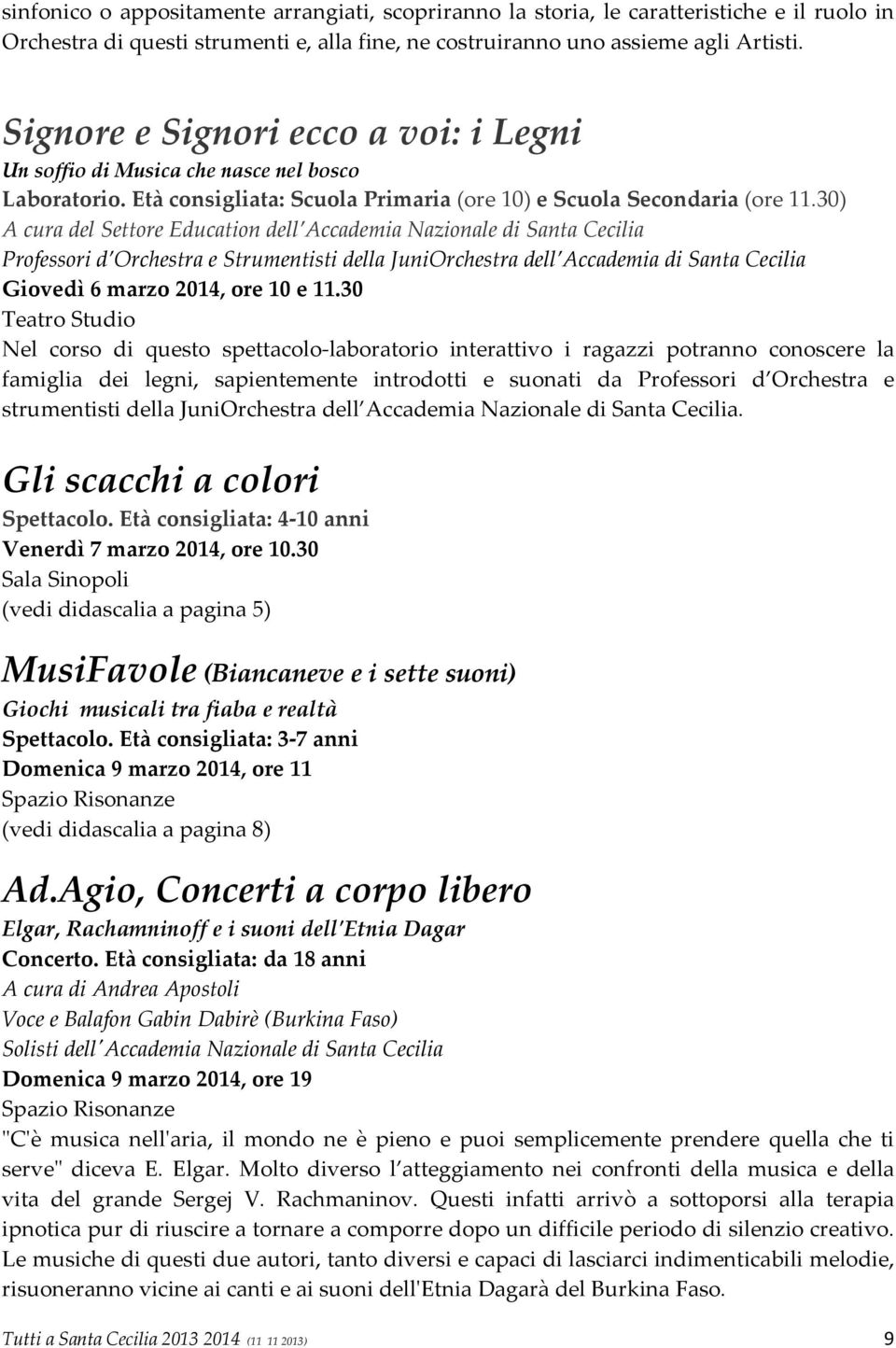30) Professori d Orchestra e Strumentisti della JuniOrchestra dell Accademia di Santa Cecilia Giovedì 6 marzo 2014, ore 10 e 11.