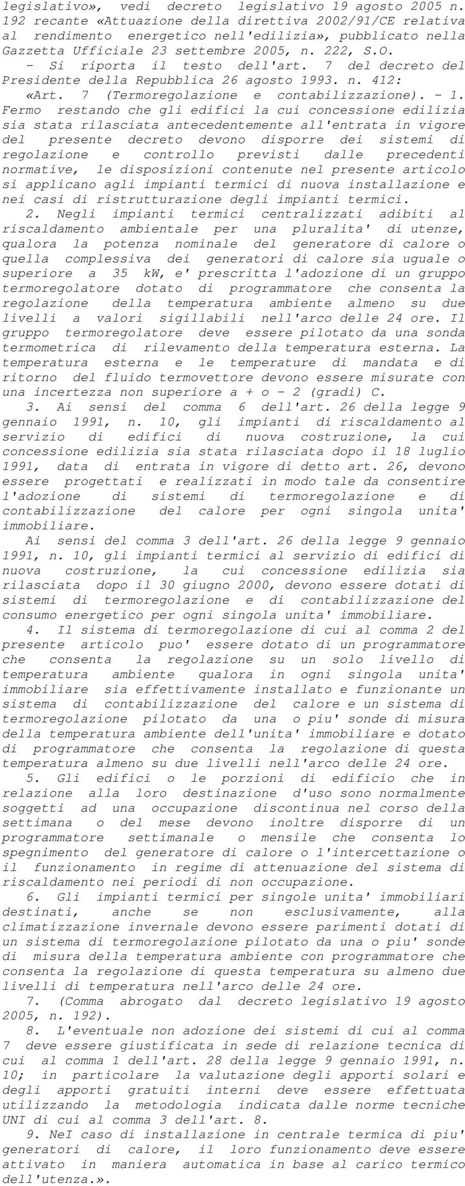 7 del decreto del Presidente della Repubblica 26 agosto 1993. n. 412: «Art. 7 (Termoregolazione e contabilizzazione). - 1.