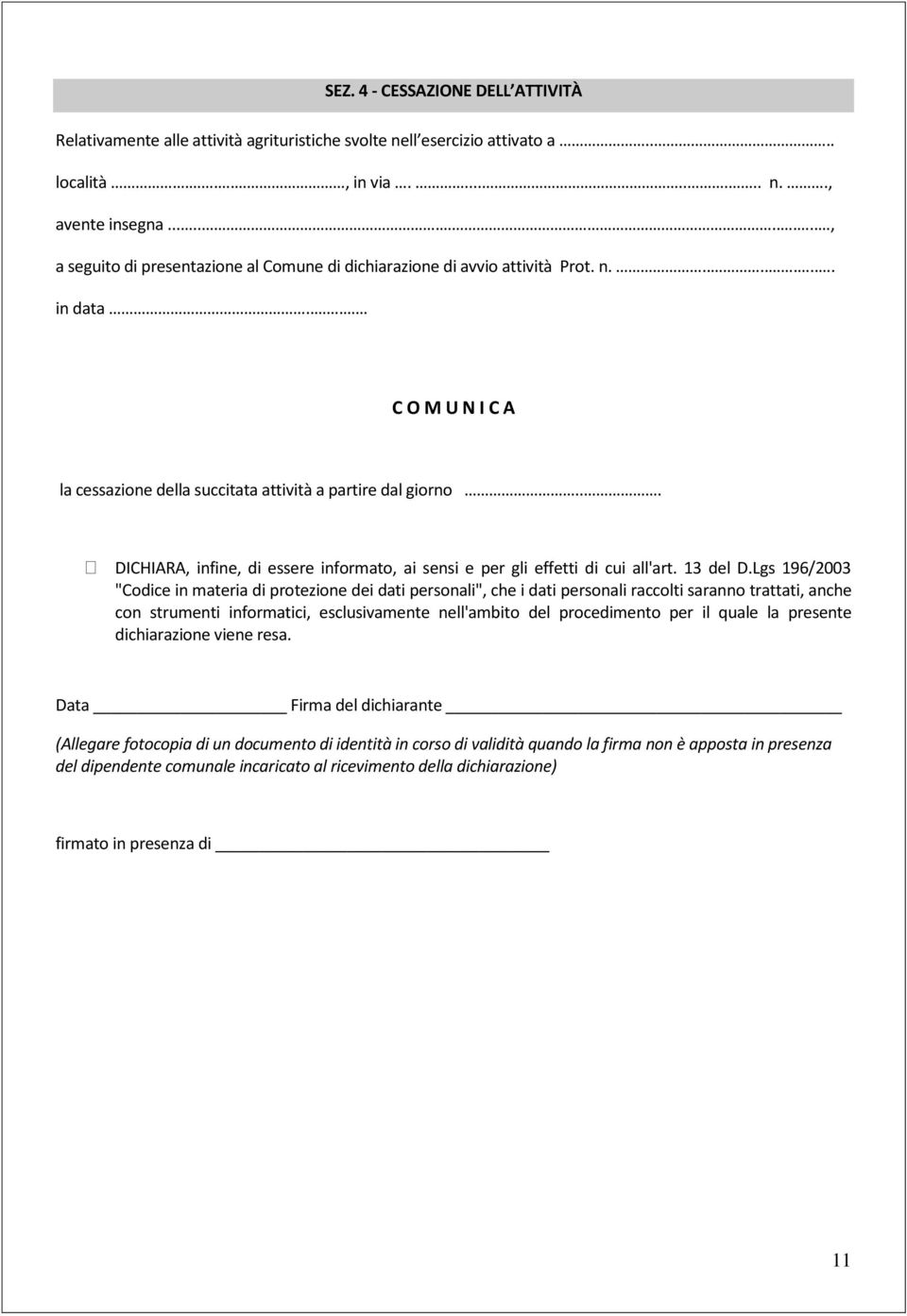 .. DICHIARA, infine, di essere informato, ai sensi e per gli effetti di cui all'art. 13 del D.