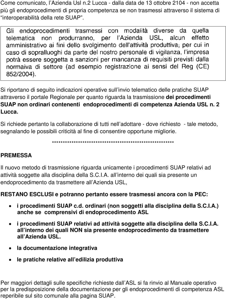 Si riportano di seguito indicazioni operative sull invio telematico delle pratiche SUAP attraverso il portale Regionale per quanto riguarda la trasmissione dei procedimenti SUAP non ordinari