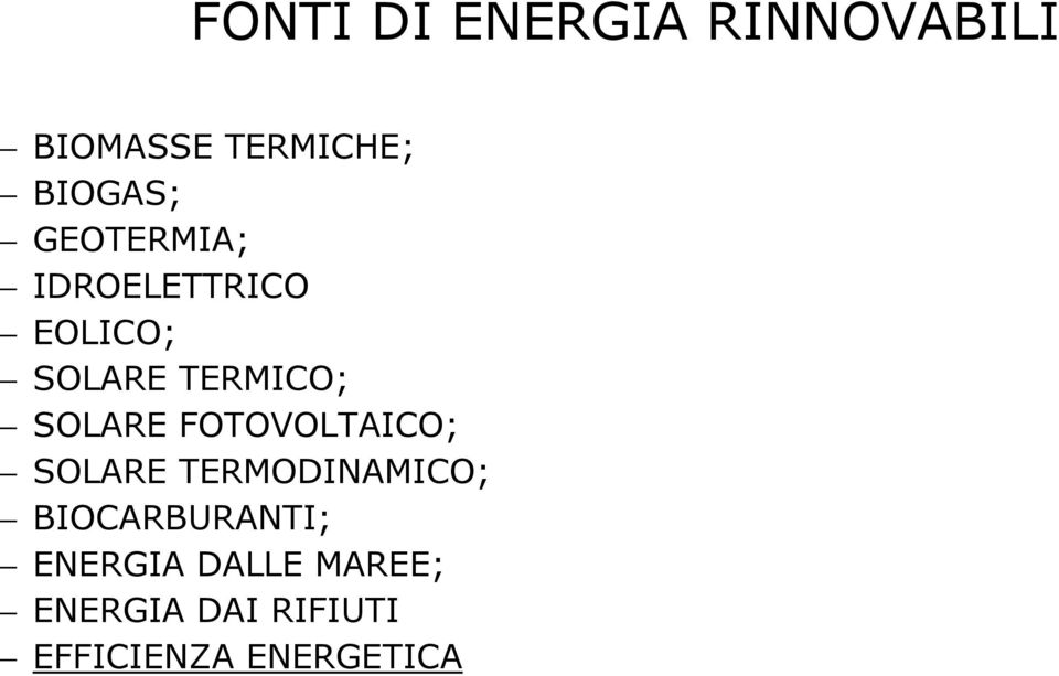 FOTOVOLTAICO; SOLARE TERMODINAMICO; BIOCARBURANTI;