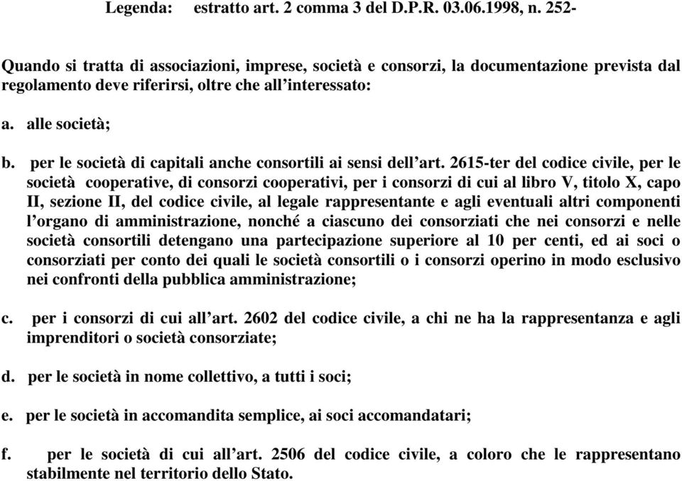 per le società di capitali anche consortili ai sensi dell art.