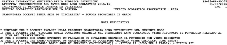 DOTAZIONE ORGANICA NEL PRECEDENTE ANNO SCOLASTICO VIENE RIPORTATO IL PUNTEGGIO RILEVATO AI FINI DEL TRASFERIMENTO 2) PER I DOCENTI CHE HANNO OTTENUTO UN