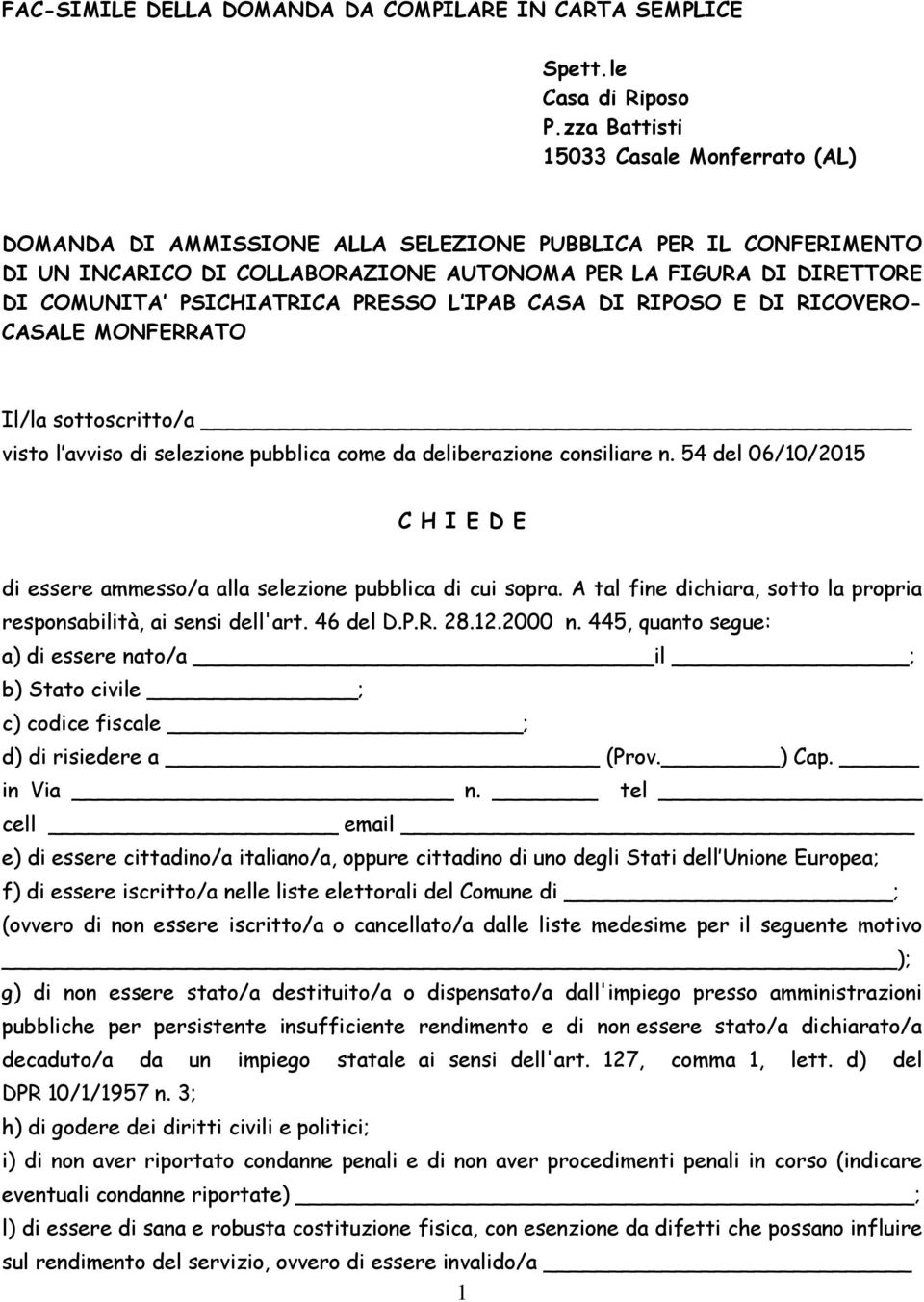 PSICHIATRICA PRESSO L IPAB CASA DI RIPOSO E DI RICOVERO- CASALE MONFERRATO Il/la sottoscritto/a visto l avviso di selezione pubblica come da deliberazione consiliare n.