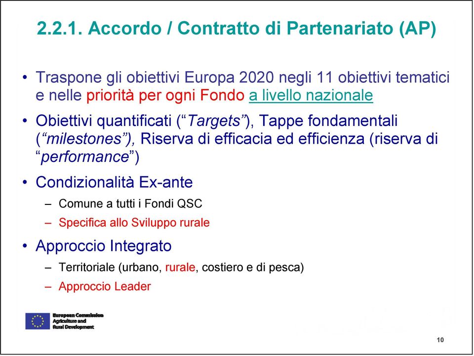 priorità per ogni Fondo a livello nazionale Obiettivi quantificati ( Targets ), Tappe fondamentali ( milestones ),