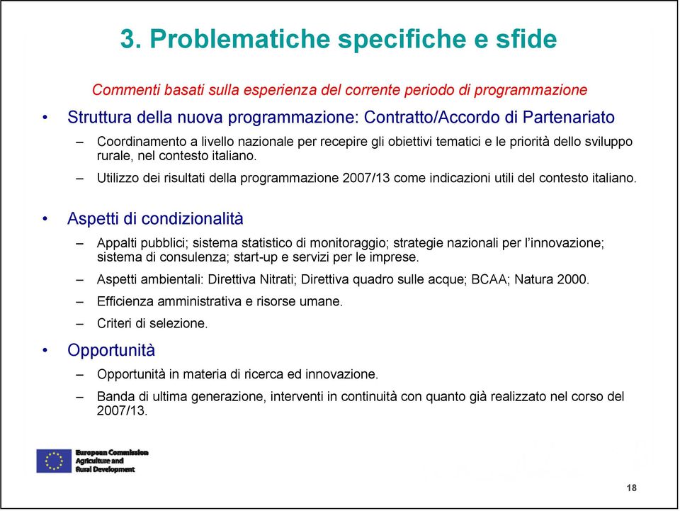 Utilizzo dei risultati della programmazione 2007/13 come indicazioni utili del contesto italiano.