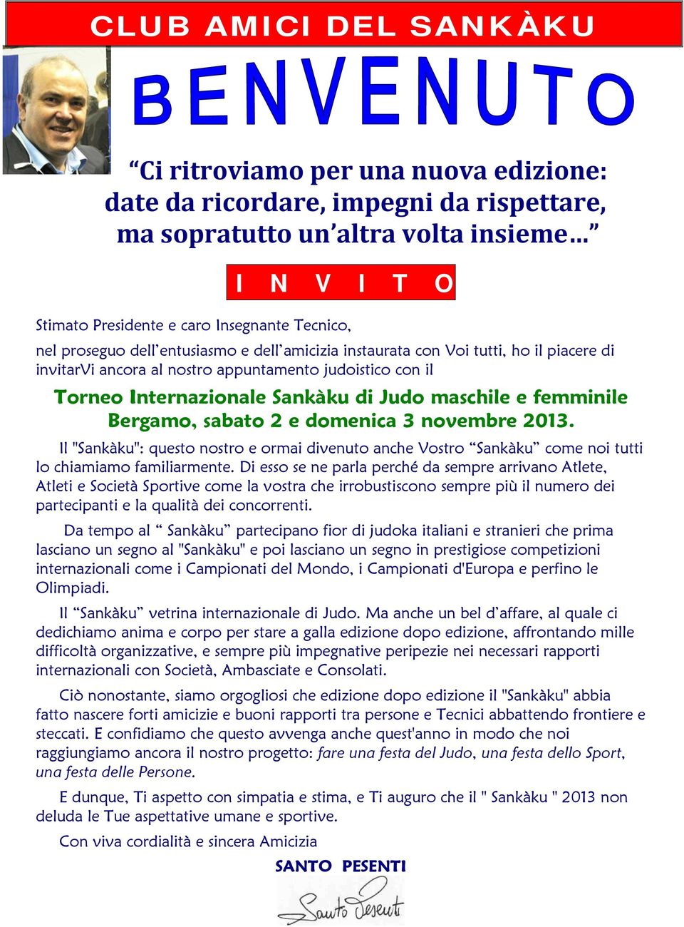 femminile Bergamo, sabato 2 e domenica 3 novembre 2013. Il "Sankàku": questo nostro e ormai divenuto anche Vostro Sankàku come noi tutti lo chiamiamo familiarmente.