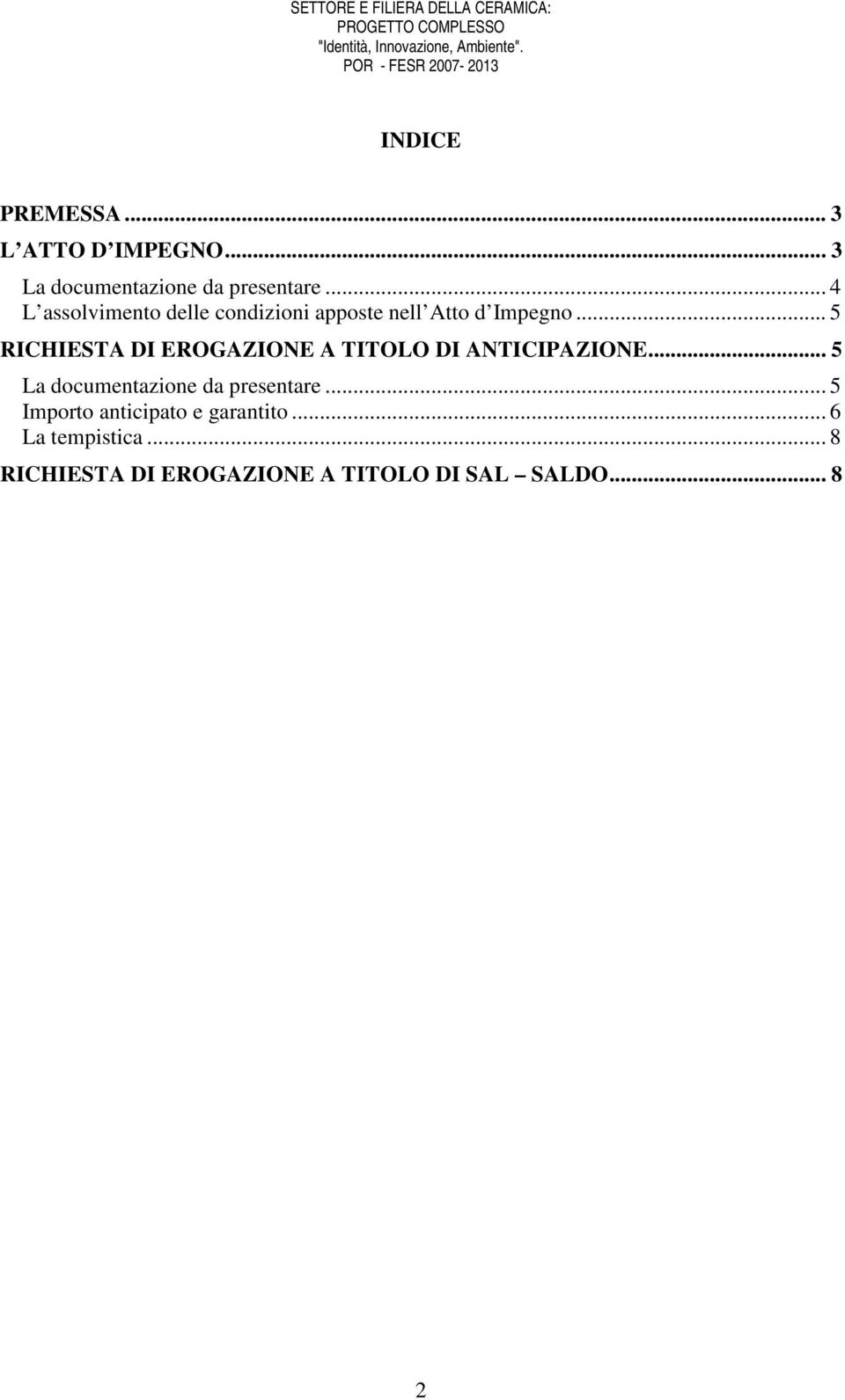 .. 5 RICHIESTA DI EROGAZIONE A TITOLO DI ANTICIPAZIONE.