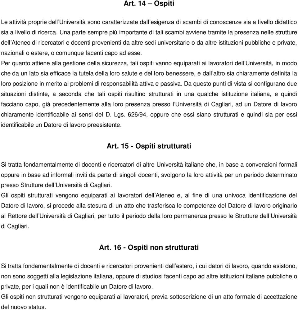 pubbliche e private, nazionali o estere, o comunque facenti capo ad esse.