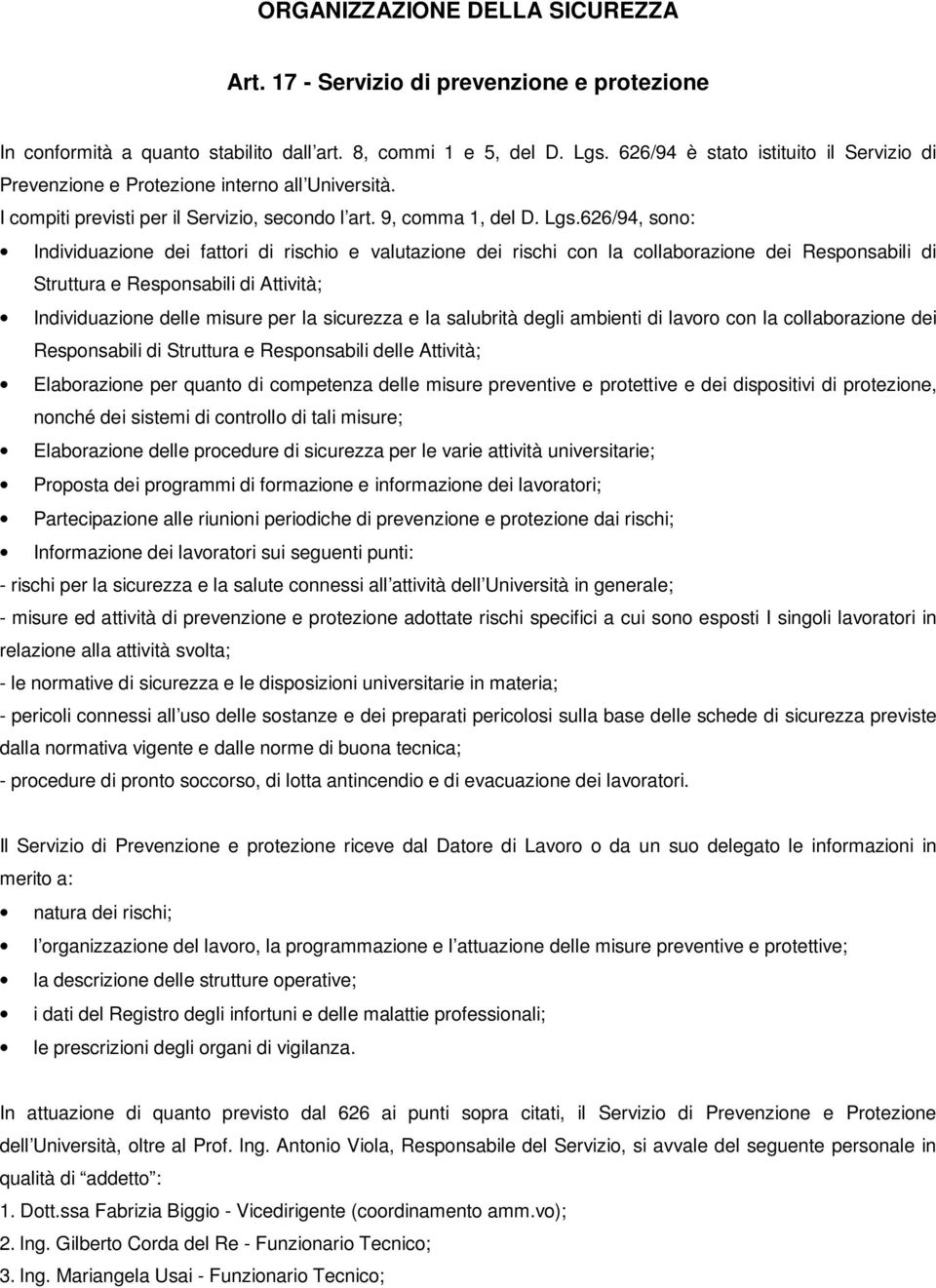 626/94, sono: Individuazione dei fattori di rischio e valutazione dei rischi con la collaborazione dei Responsabili di Struttura e Responsabili di Attività; Individuazione delle misure per la