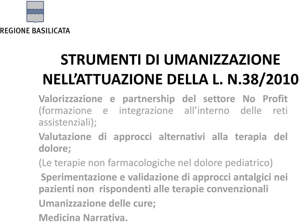 38/2010 Valorizzazione e partnership del settore No Profit (formazione e integrazione all interno delle reti