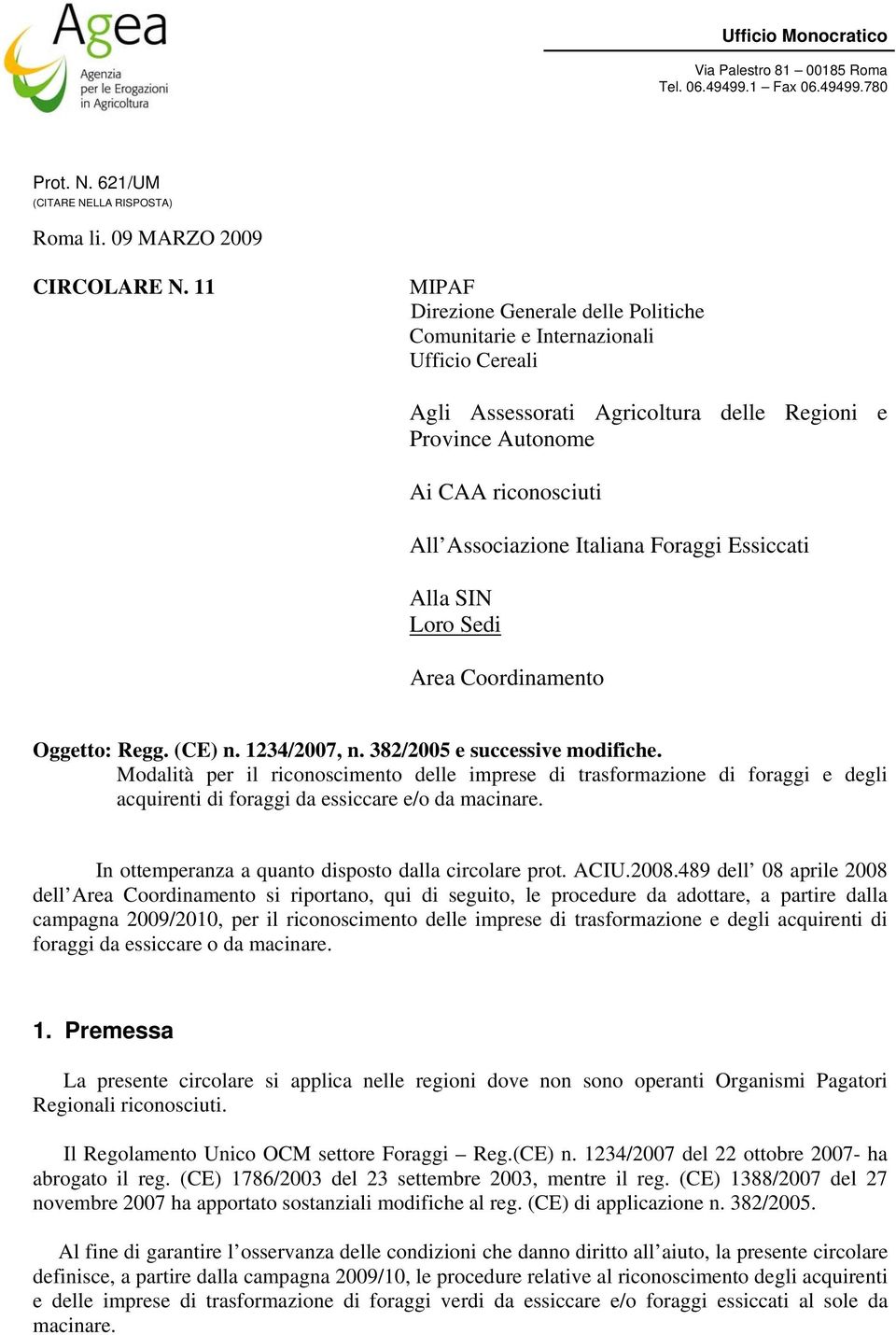 Foraggi Essiccati Alla SIN Loro Sedi Area Coordinamento Oggetto: Regg. (CE) n. 1234/2007, n. 382/2005 e successive modifiche.